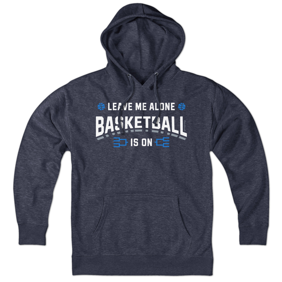 Leave Me Alone College Basketball Is On Hoodie