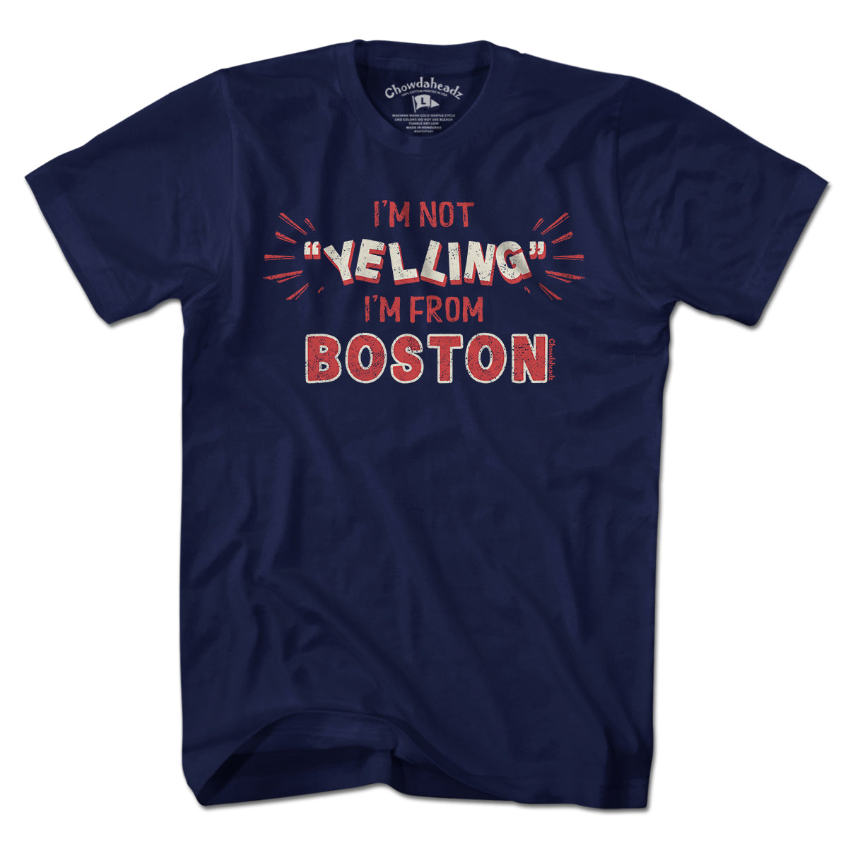 I'm Not "YELLING" I'm From Boston T-Shirt