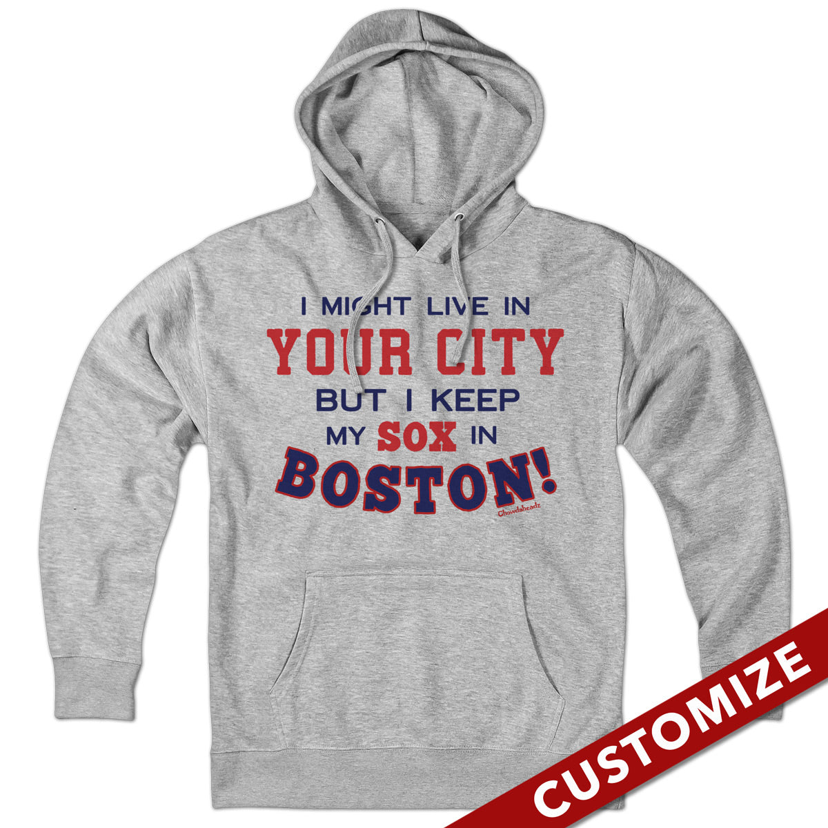 Â I Might Live In (FILL IN) But I Keep My Sox In Boston Hoodie