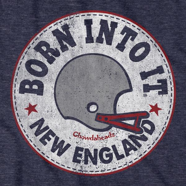 Born Into It New England Fan T-Shirt