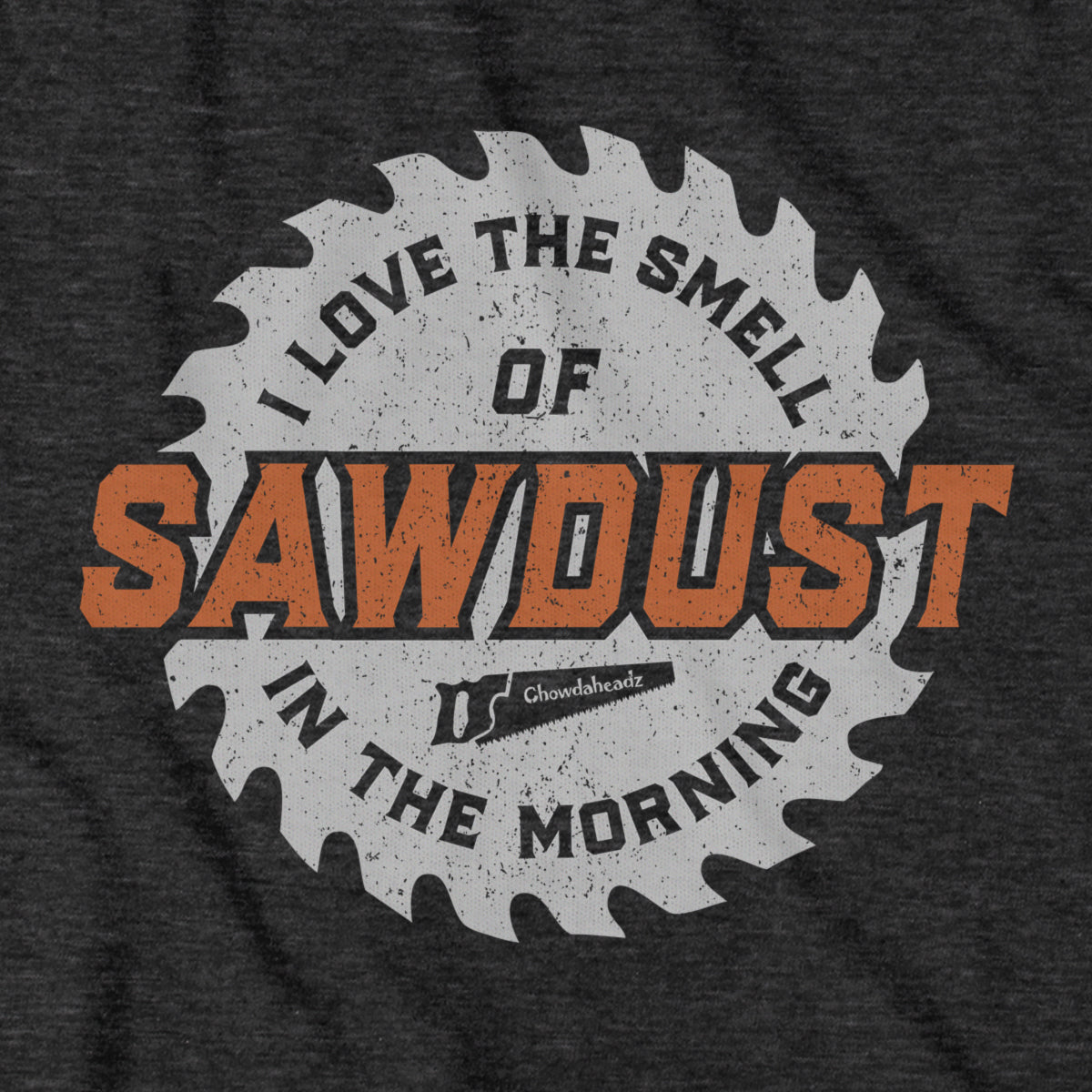 Sawdust In The Morning T-Shirt
