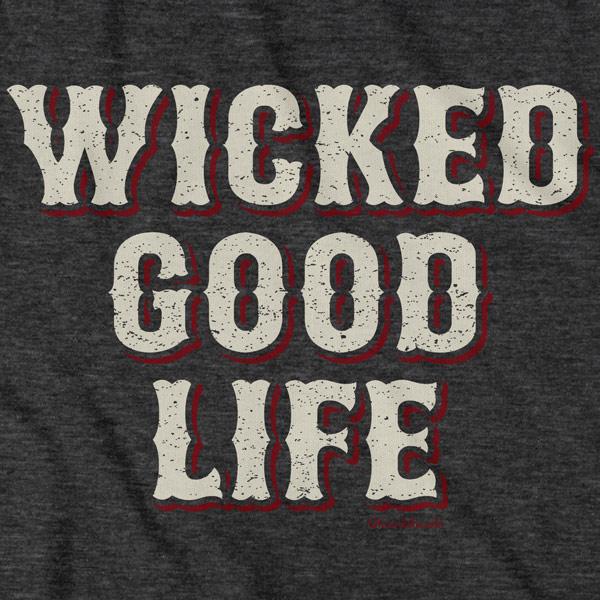 Wicked Good Life T-Shirt