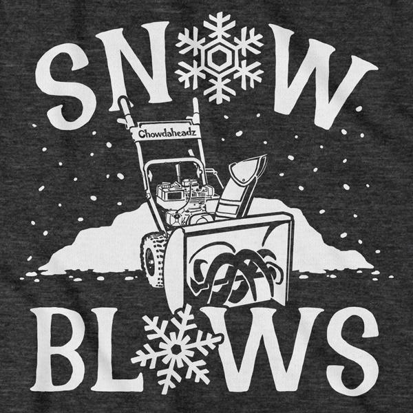 Snow Blows T-Shirt
