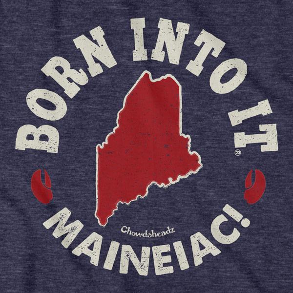 Born Into It Maine T-Shirt