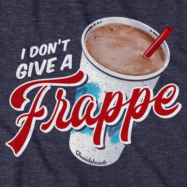 I Don't Give a Frappe T-Shirt