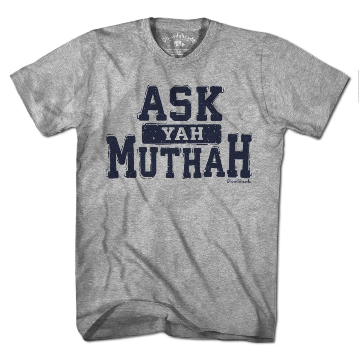 Ask Yah Muthah T-Shirt