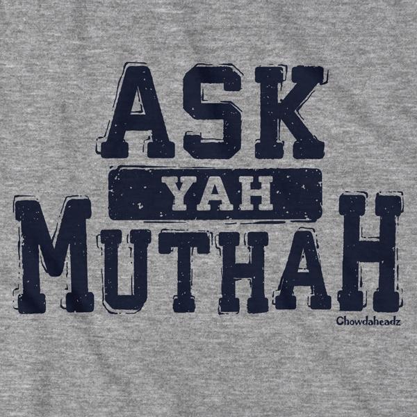 Ask Yah Muthah T-Shirt
