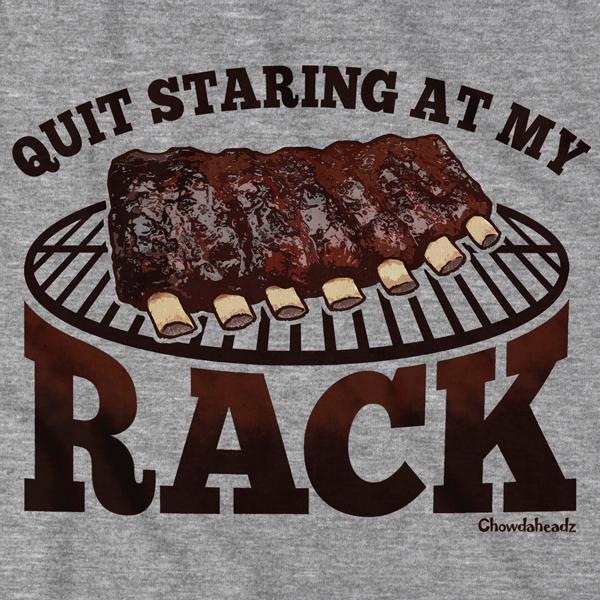 Quit Staring At My Rack T-Shirt