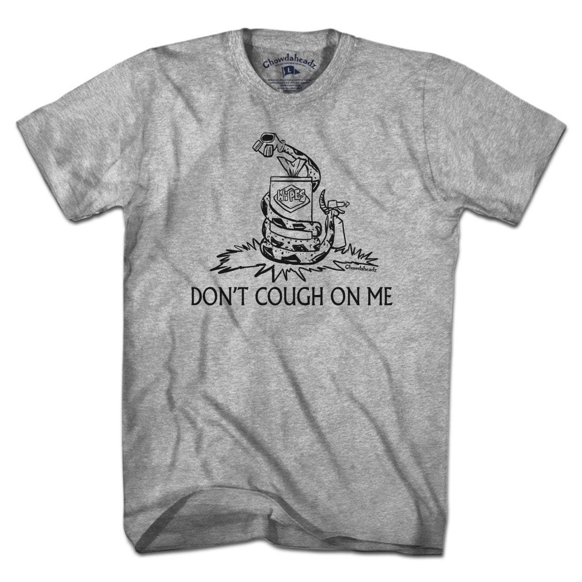 Don't Cough On Me T-Shirt