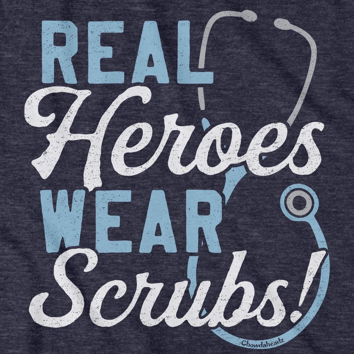 Real Heroes Wear Scrubs T-Shirt