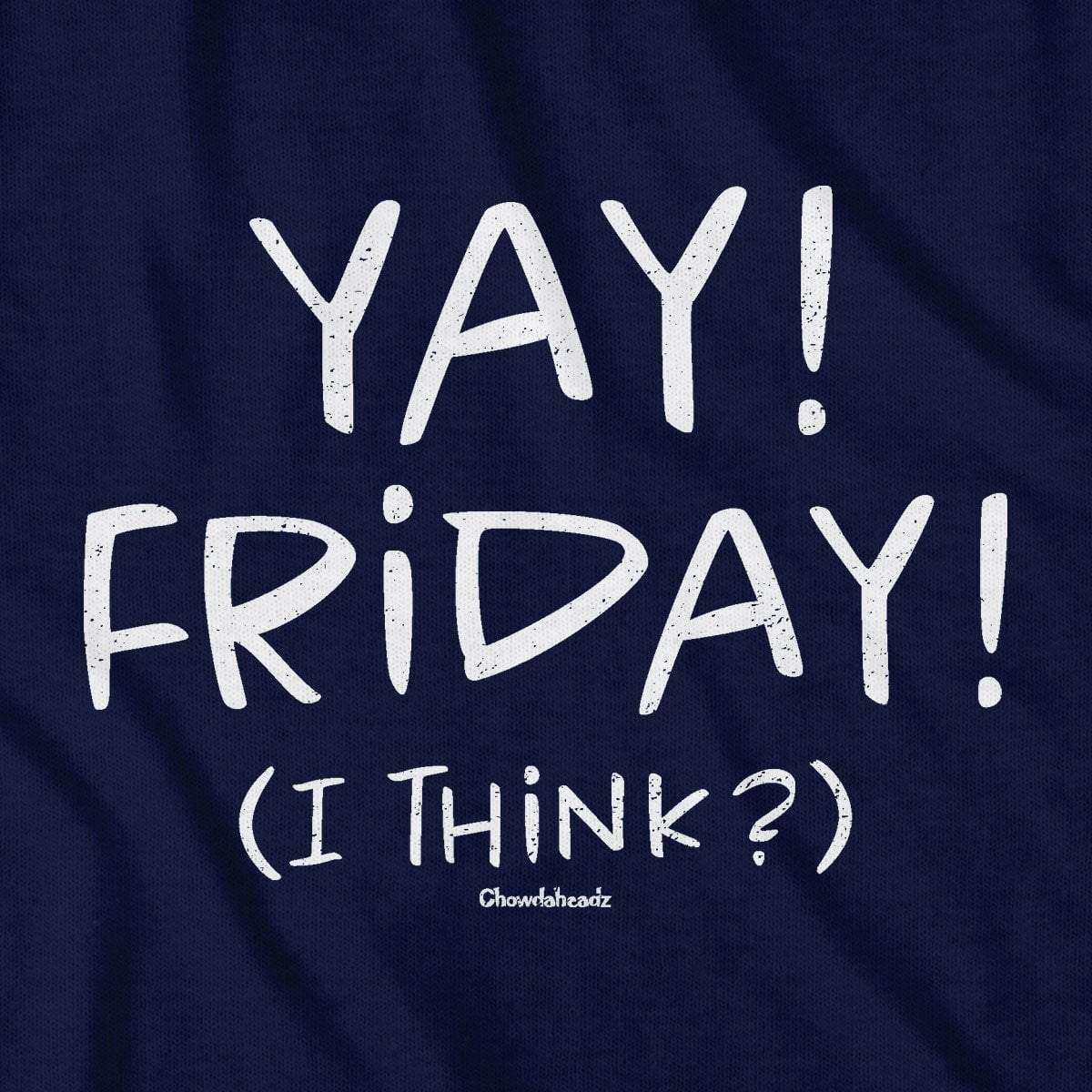 Yay! Friday! T-Shirt