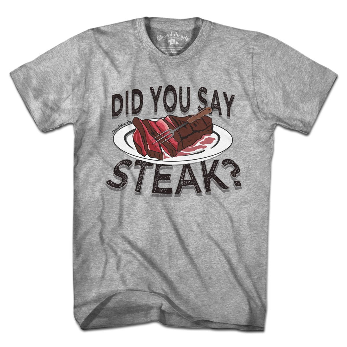 Did You Say Steak? T-Shirt