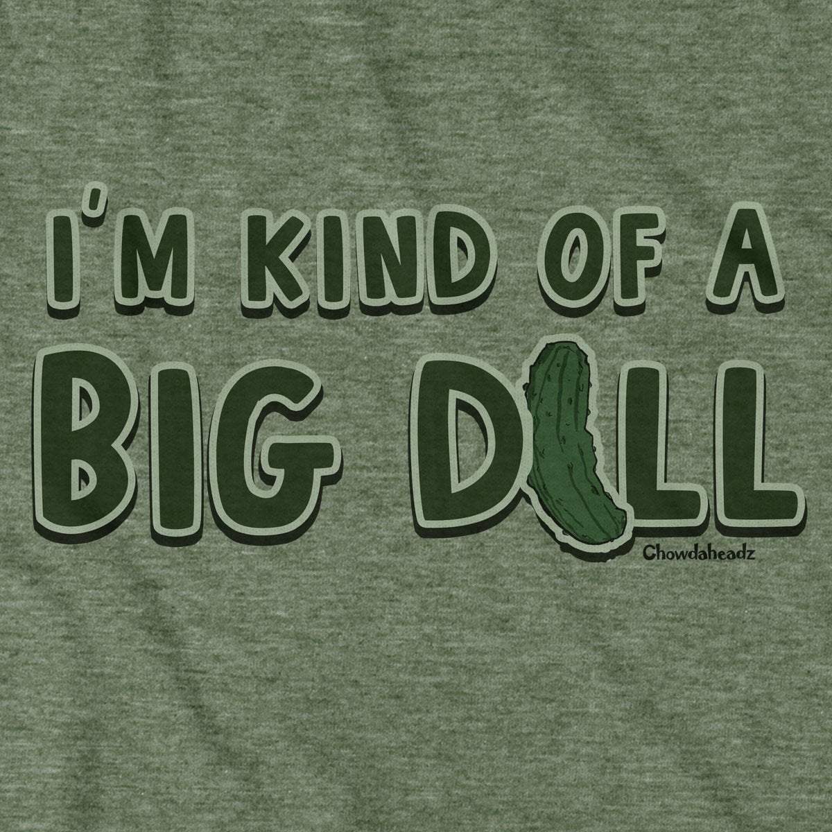 I'm Kind of a Big Dill T-Shirt