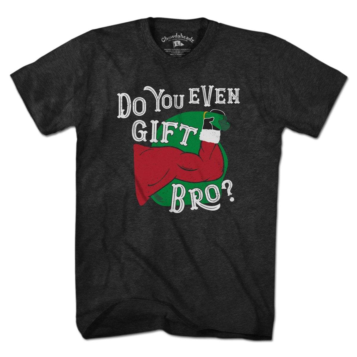 Do You Even Gift Bro? T-Shirt