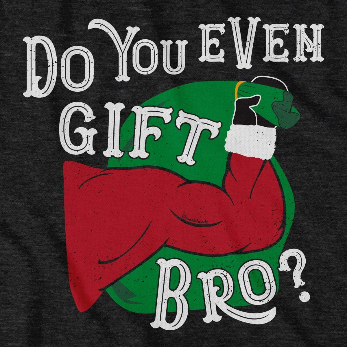 Do You Even Gift Bro? T-Shirt