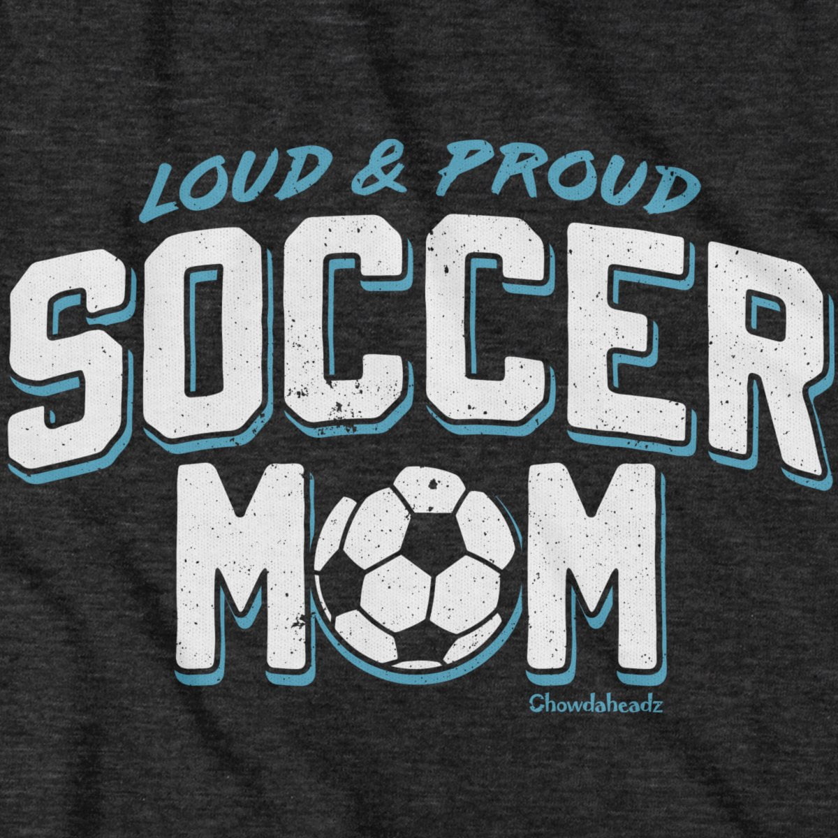 Loud & Proud Soccer Mom T-Shirt