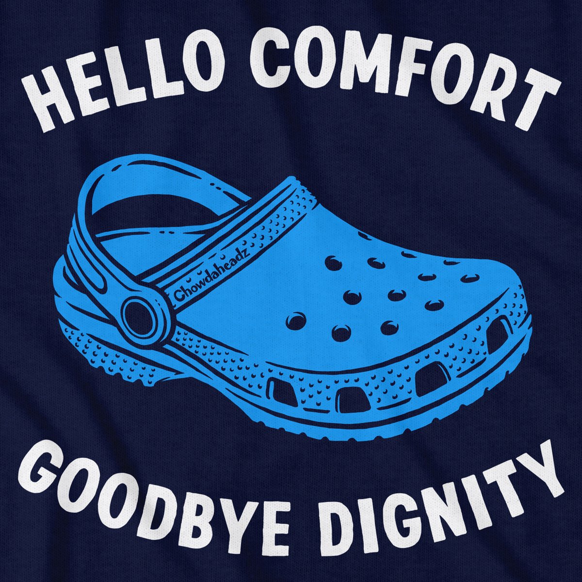 Hello Comfort Goodbye Dignity T-Shirt