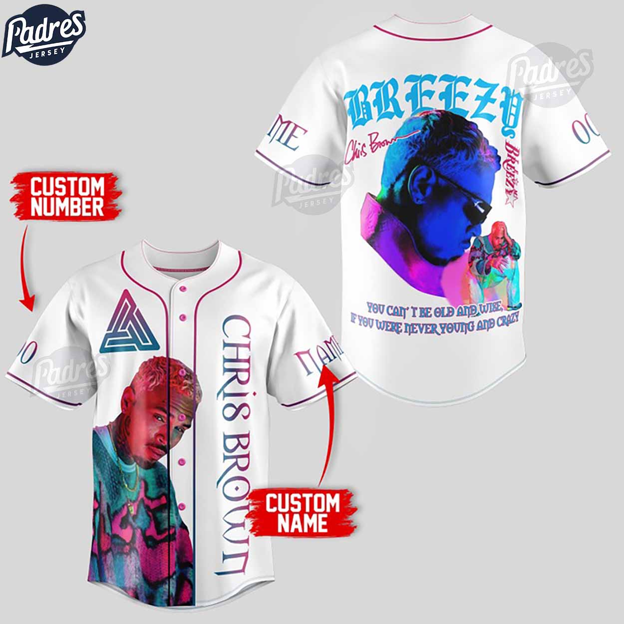 Chris Brown You Can't Be Old And Wise If You Were Never Young And Crazy Custom Baseball Jersey - Padres Jersey Oasis: Elevate Your Baseball Style Game