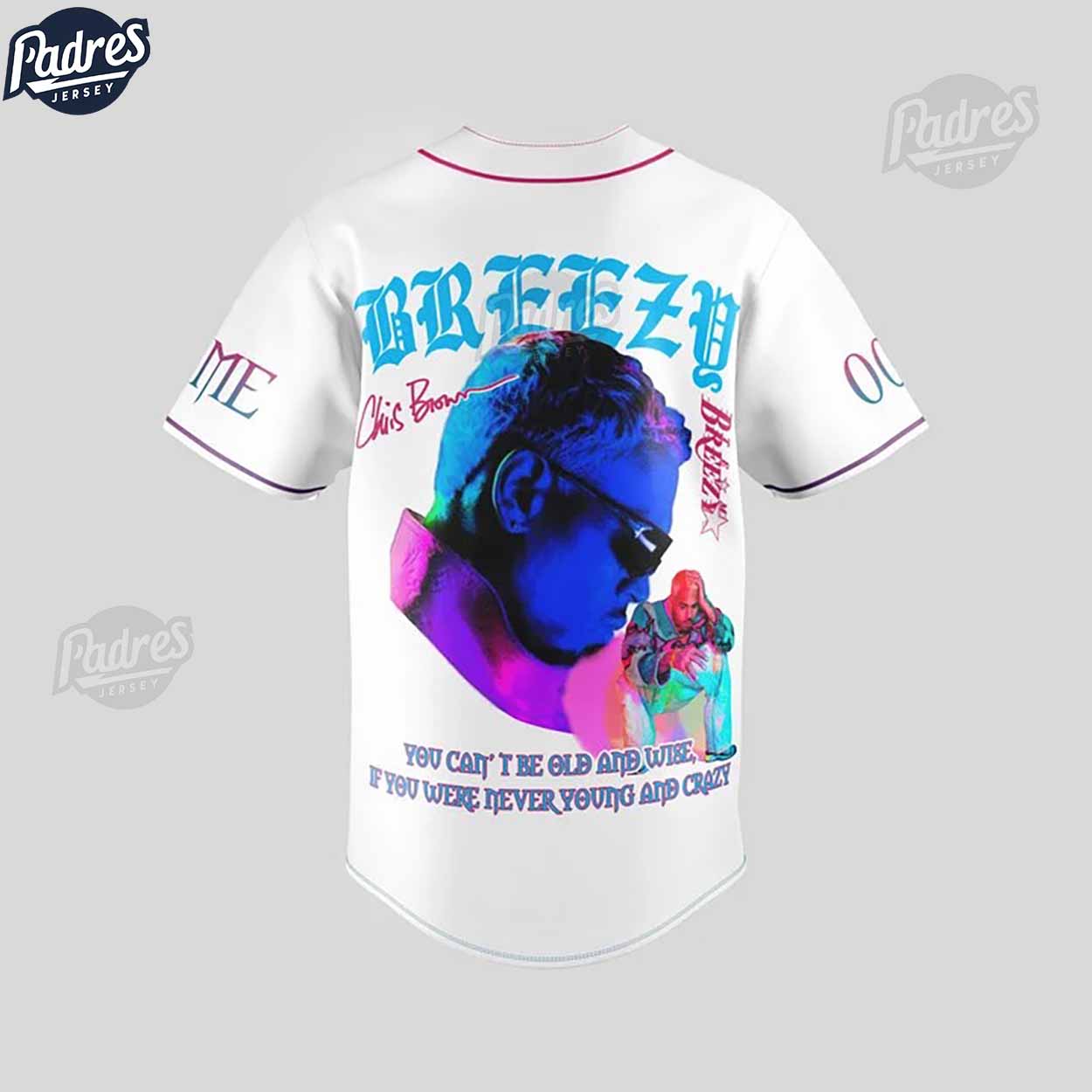 Chris Brown You Can't Be Old And Wise If You Were Never Young And Crazy Custom Baseball Jersey - Padres Jersey Oasis: Elevate Your Baseball Style Game