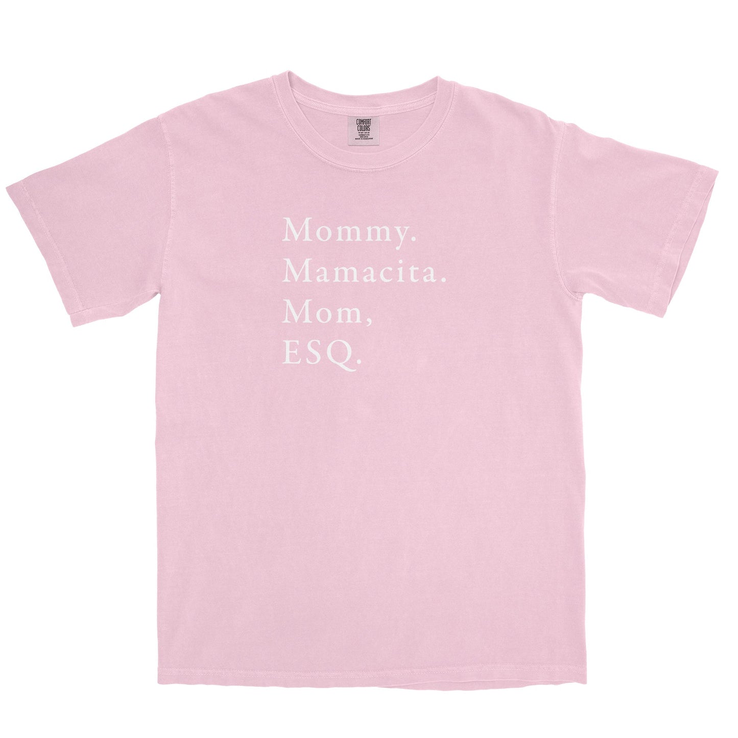 Mommy. Mamacita. Mom, ESQ Garment-Dyed Tee