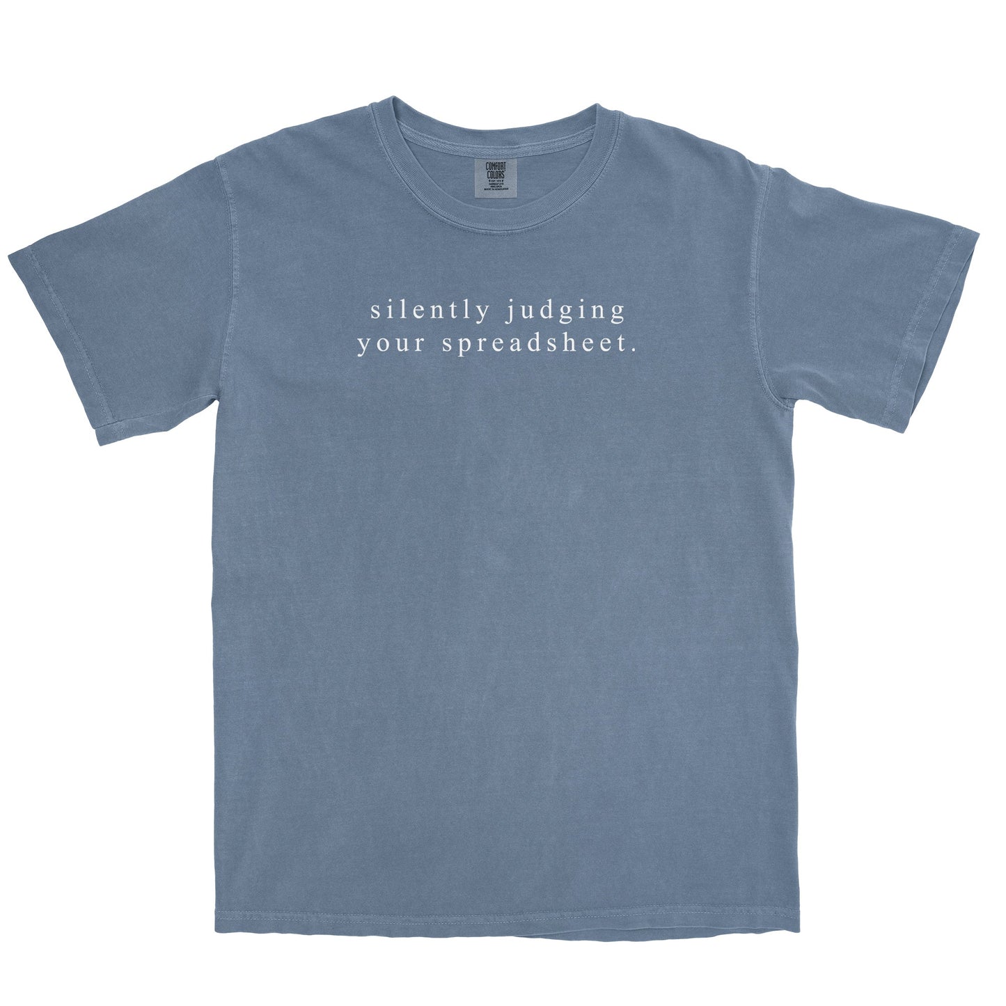 Silently Judging Your Spreadsheet Garment-Dyed Tee