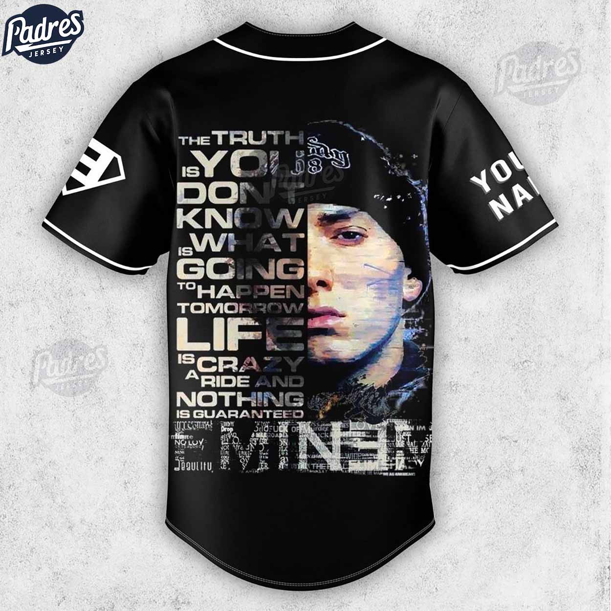 Custom Eminem The Truth Is You Don’t Know What Is Going To Happen Tomorrow. Life Is A Crazy Ride, And Nothing Is Guaranteed Baseball Jersey - Padres Jersey Oasis: Elevate Your Baseball Style Game
