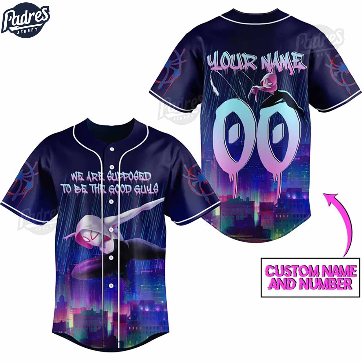 Custom Spider Gwen We Are Supposed To Be The Good 3D Baseball Jersey - Padres Jersey Oasis: Elevate Your Baseball Style Game