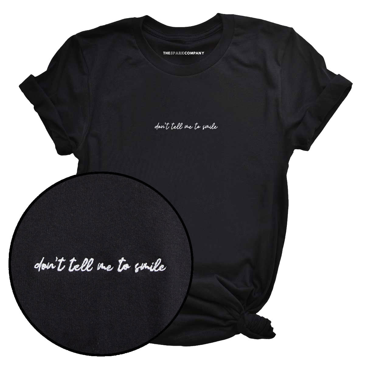 Don't Tell Me To Smile Embroidered T-Shirt