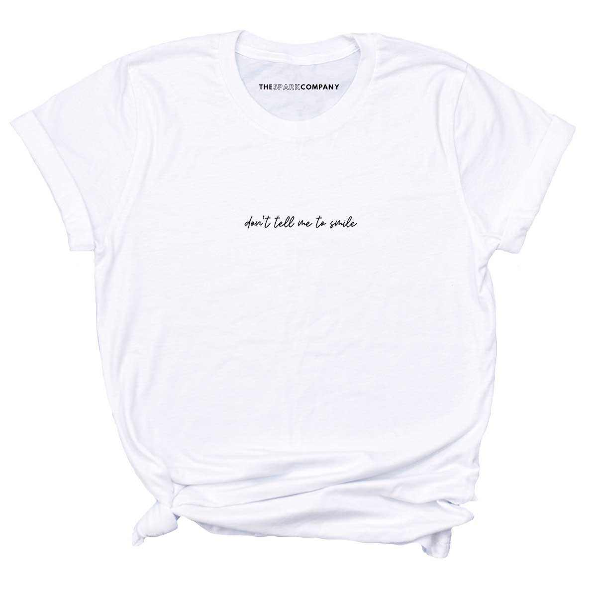 Don't Tell Me To Smile Embroidered T-Shirt