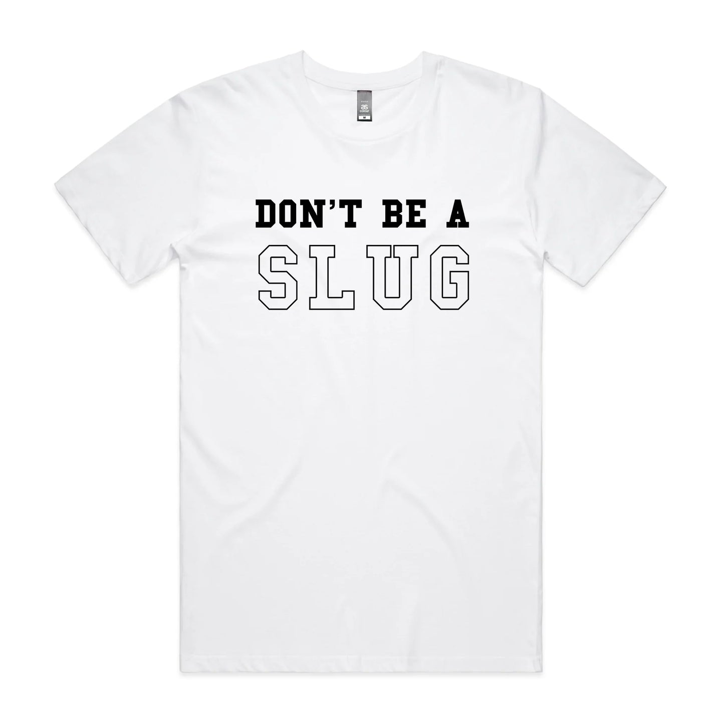 DonÃ¢â‚¬â„¢t Be A Slug Tee