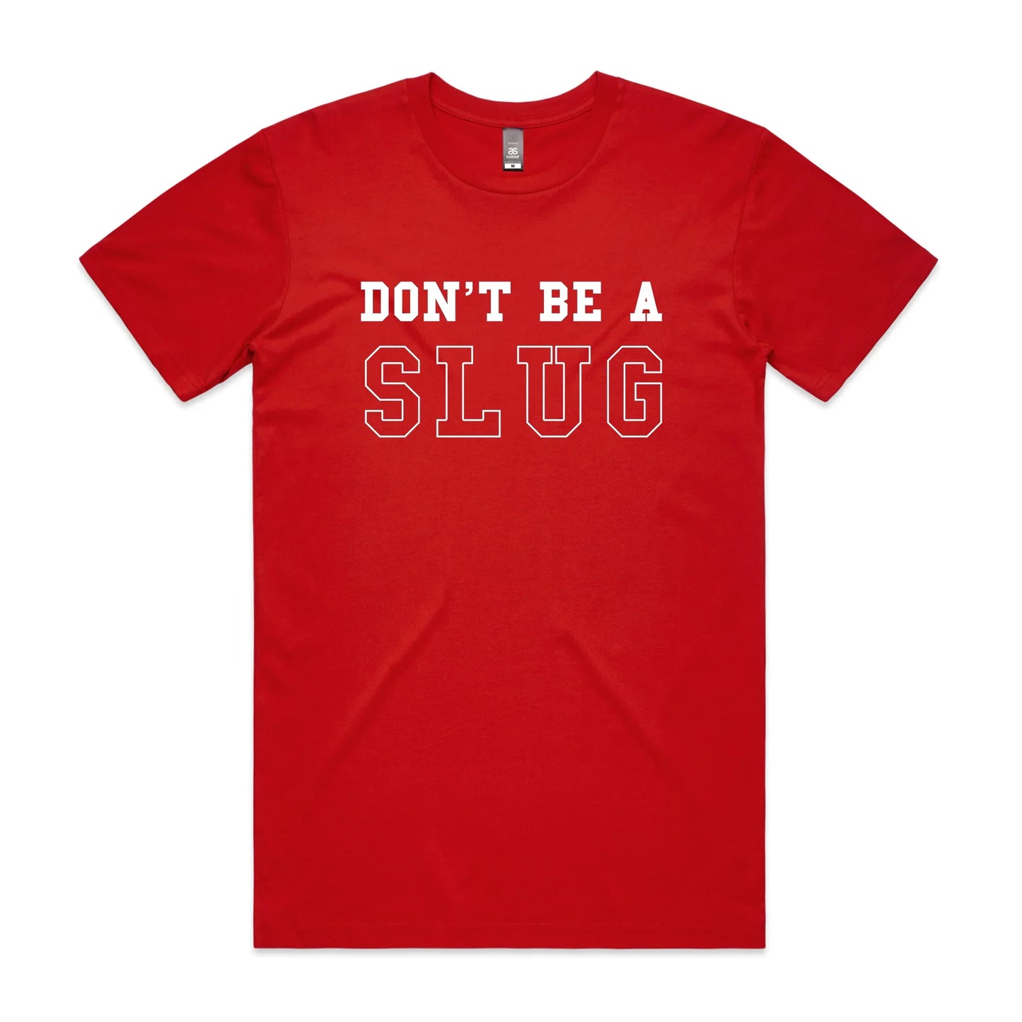 DonÃ¢â‚¬â„¢t Be A Slug Tee