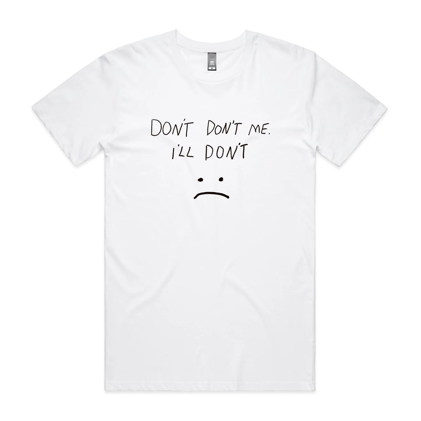 Don't Don't Me Tee