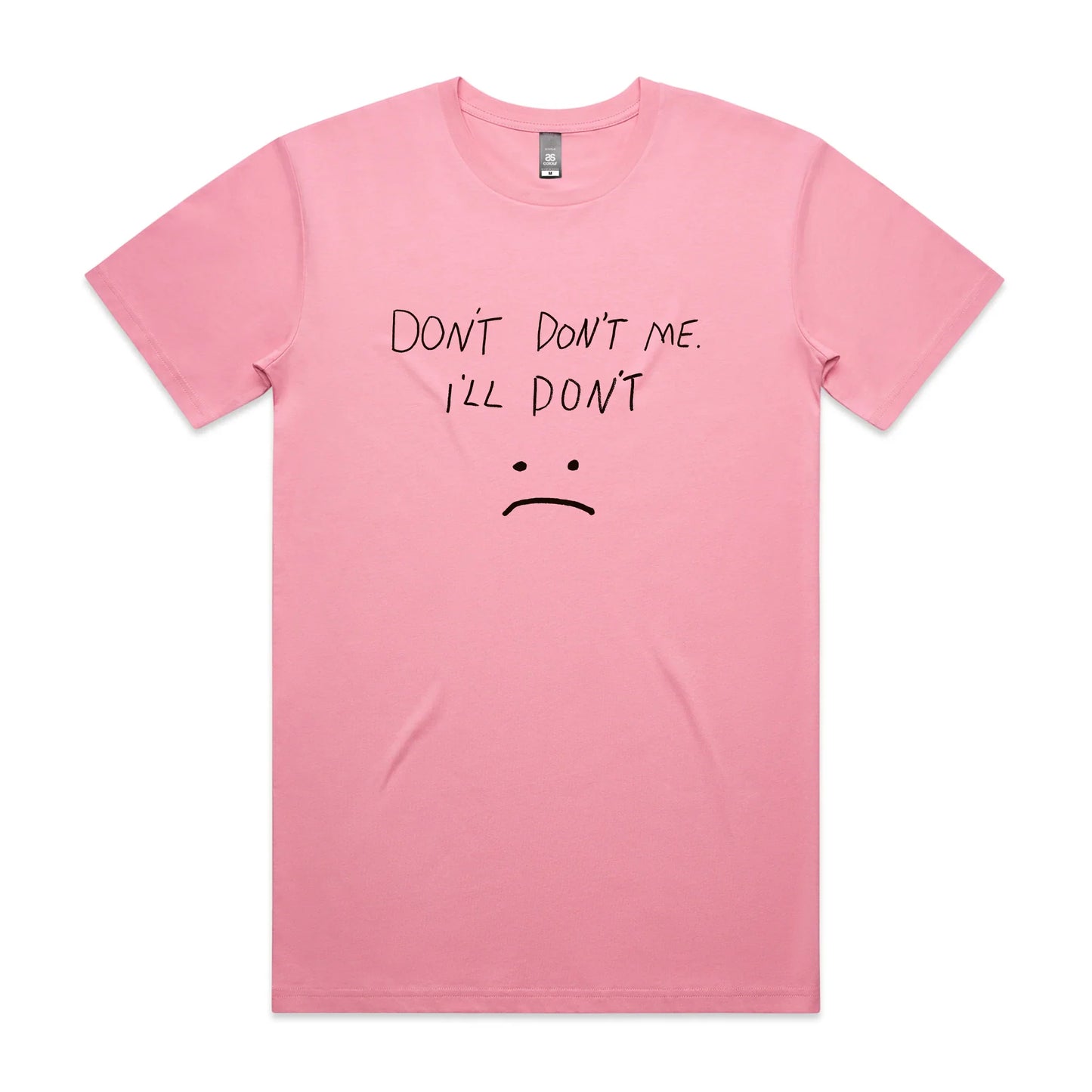 Don't Don't Me Tee