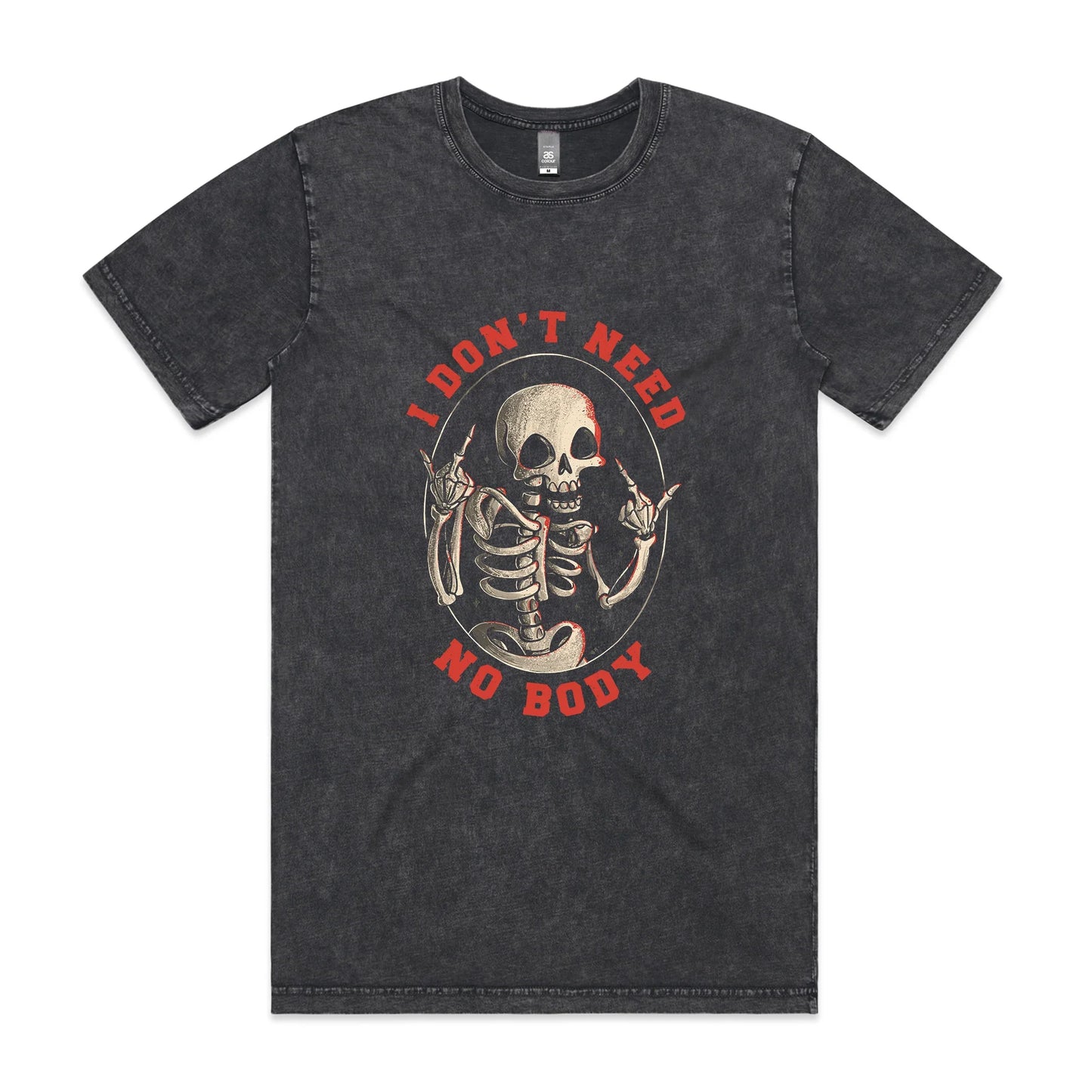 Don't Need No Body Tee