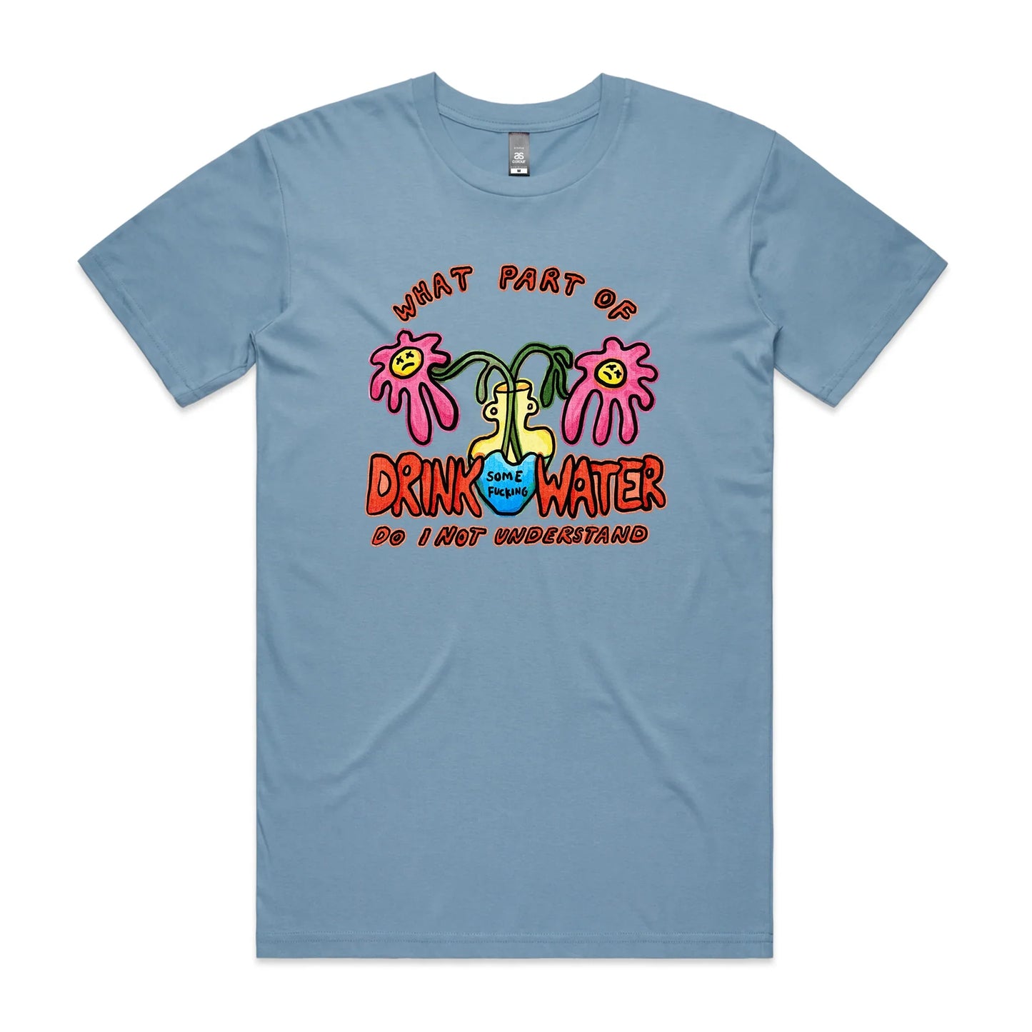 Drink Some Fucking Water Tee