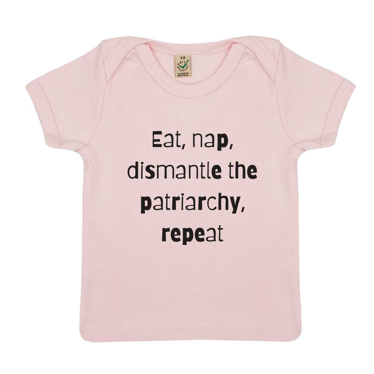 Eat, Nap, Dismantle The Patriarchy, Repeat Baby T-Shirt