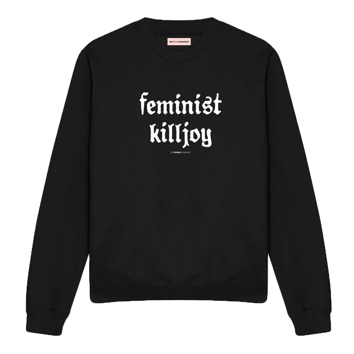 Feminist Killjoy Sweatshirt