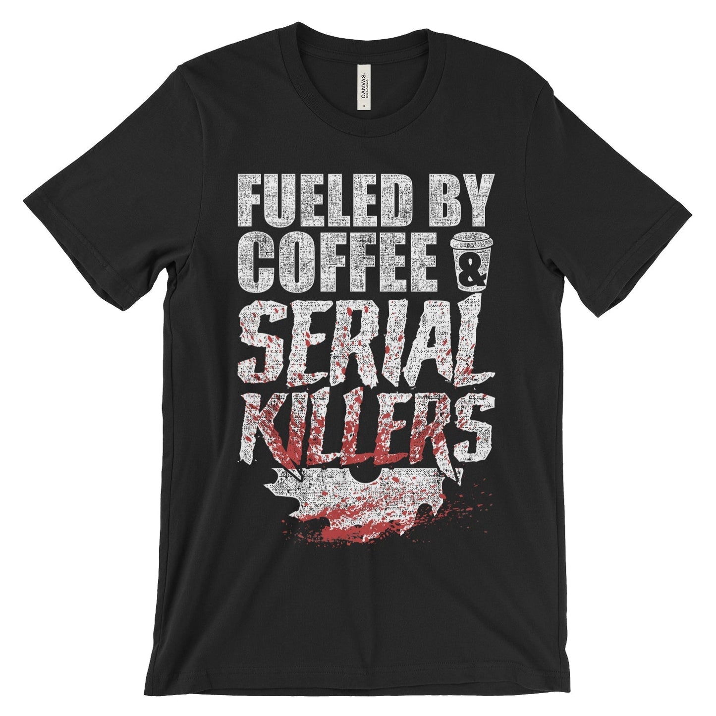 Fueled By Coffee & Serial Killers Shirt
