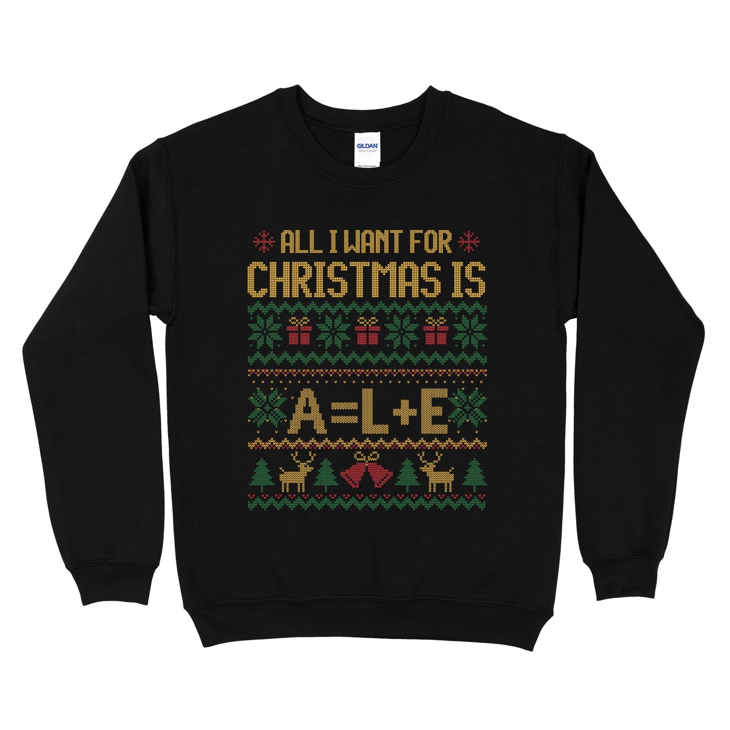 All I Want For Christmas Is A=L+E Ugly Sweatshirt