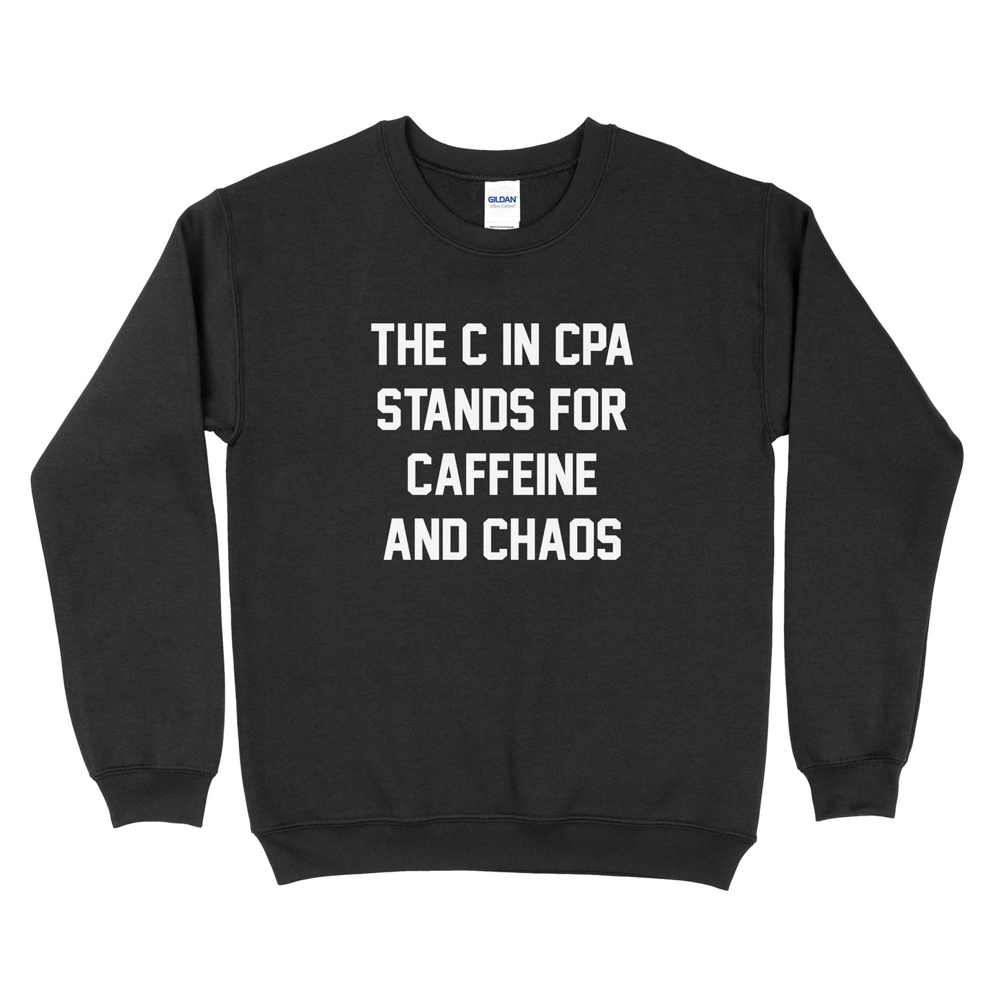 The C is CPA stands for Caffeine & Chaos Sweatshirt