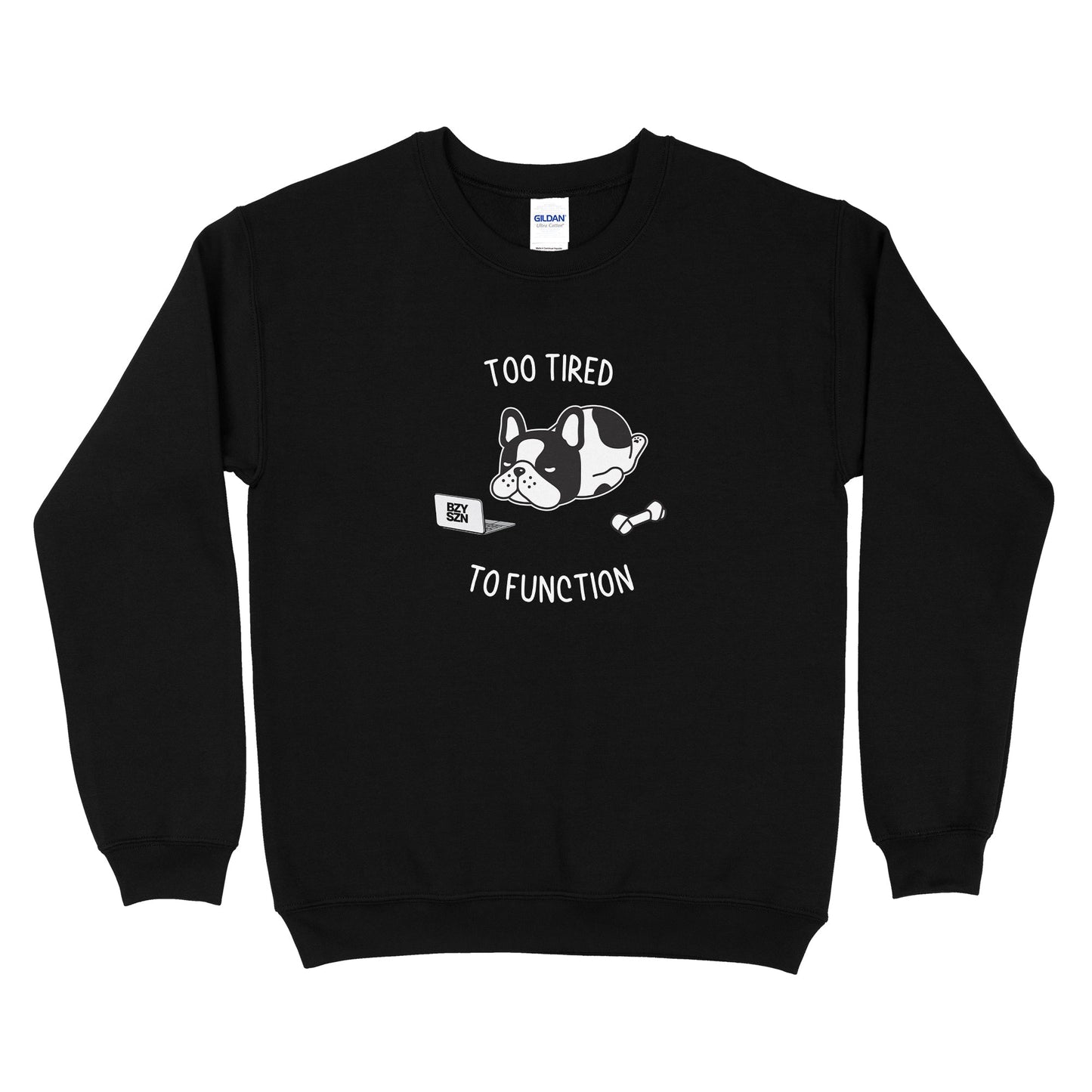 Too Tired To Function Sweatshirt