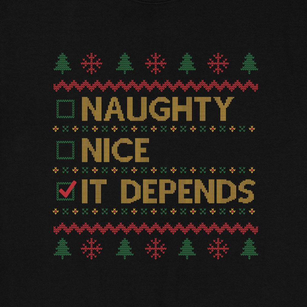 Naughty, Nice, It Depends Ugly Sweatshirt