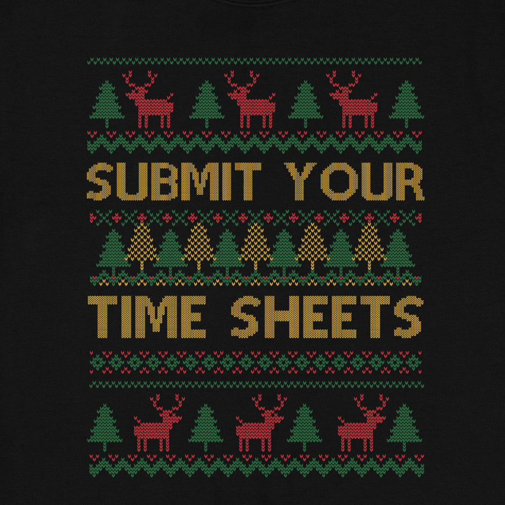 Submit Your Time Sheets Ugly Christmas Sweatshirt