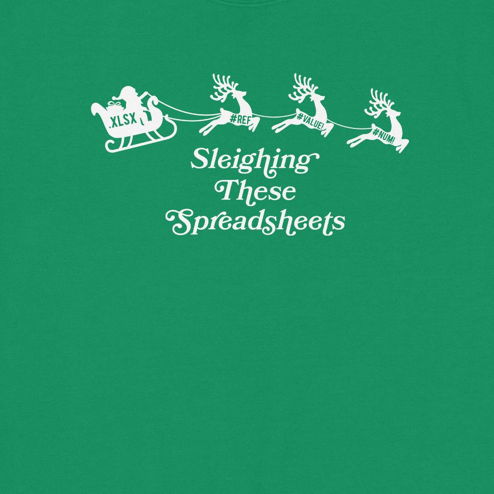Sleighing These Spreadsheets Sweatshirt