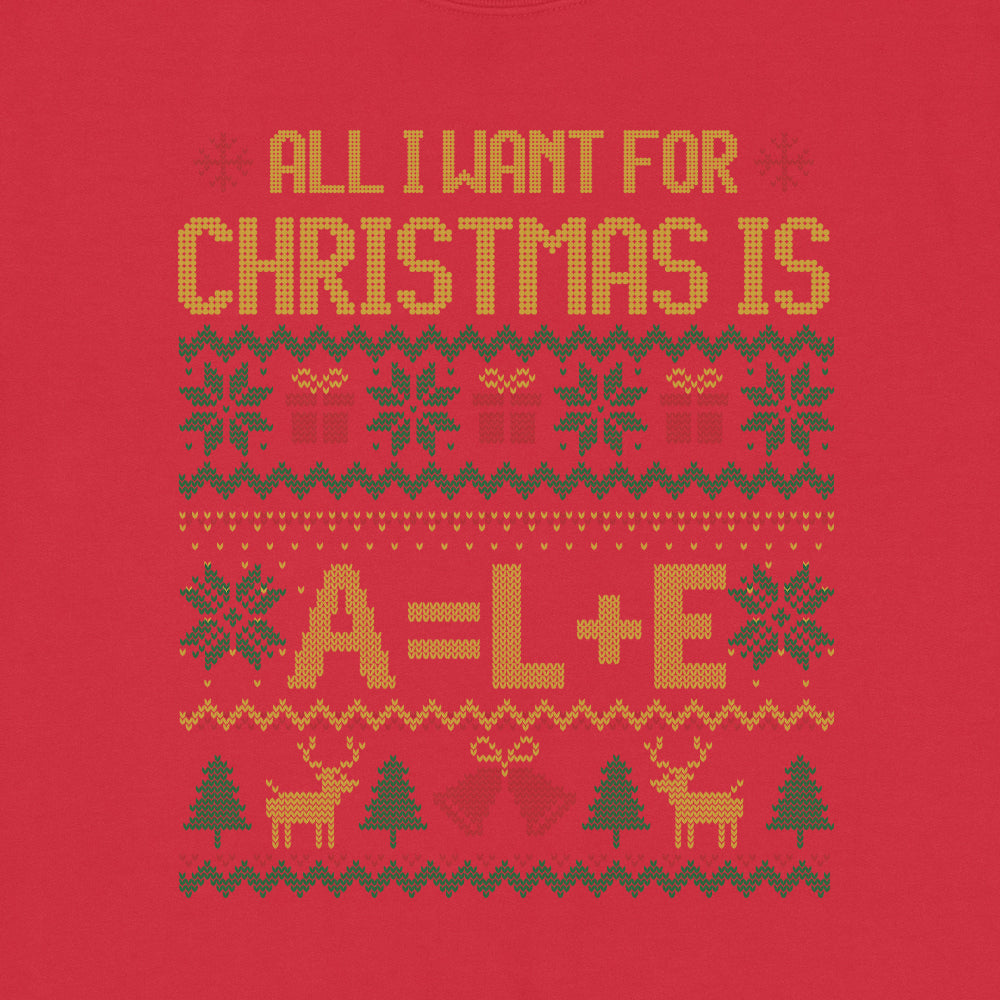 All I Want For Christmas Is A=L+E Ugly Sweatshirt