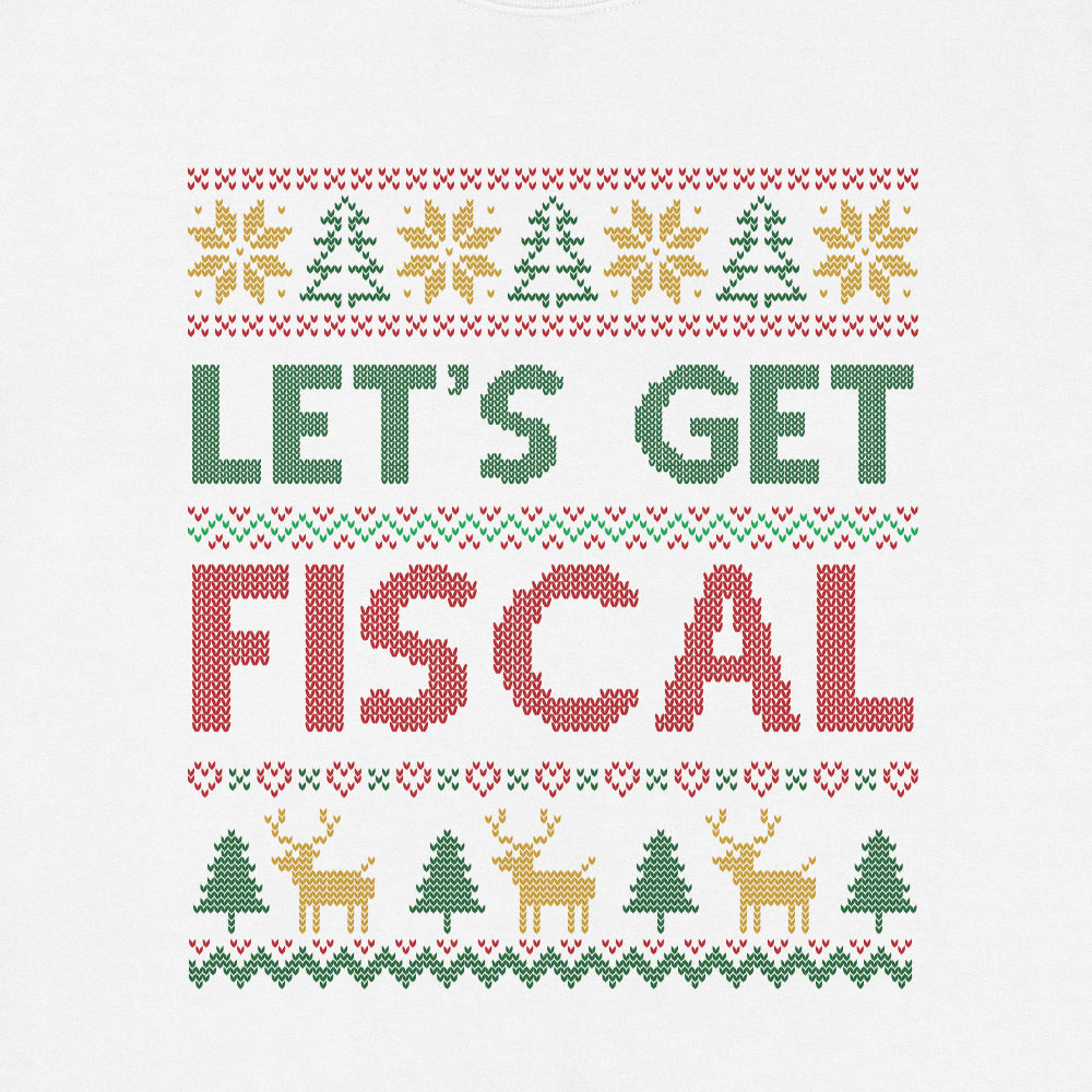 Let's Get Fiscal Ugly Christmas Sweatshirt