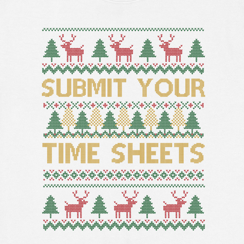 Submit Your Time Sheets Ugly Christmas Sweatshirt