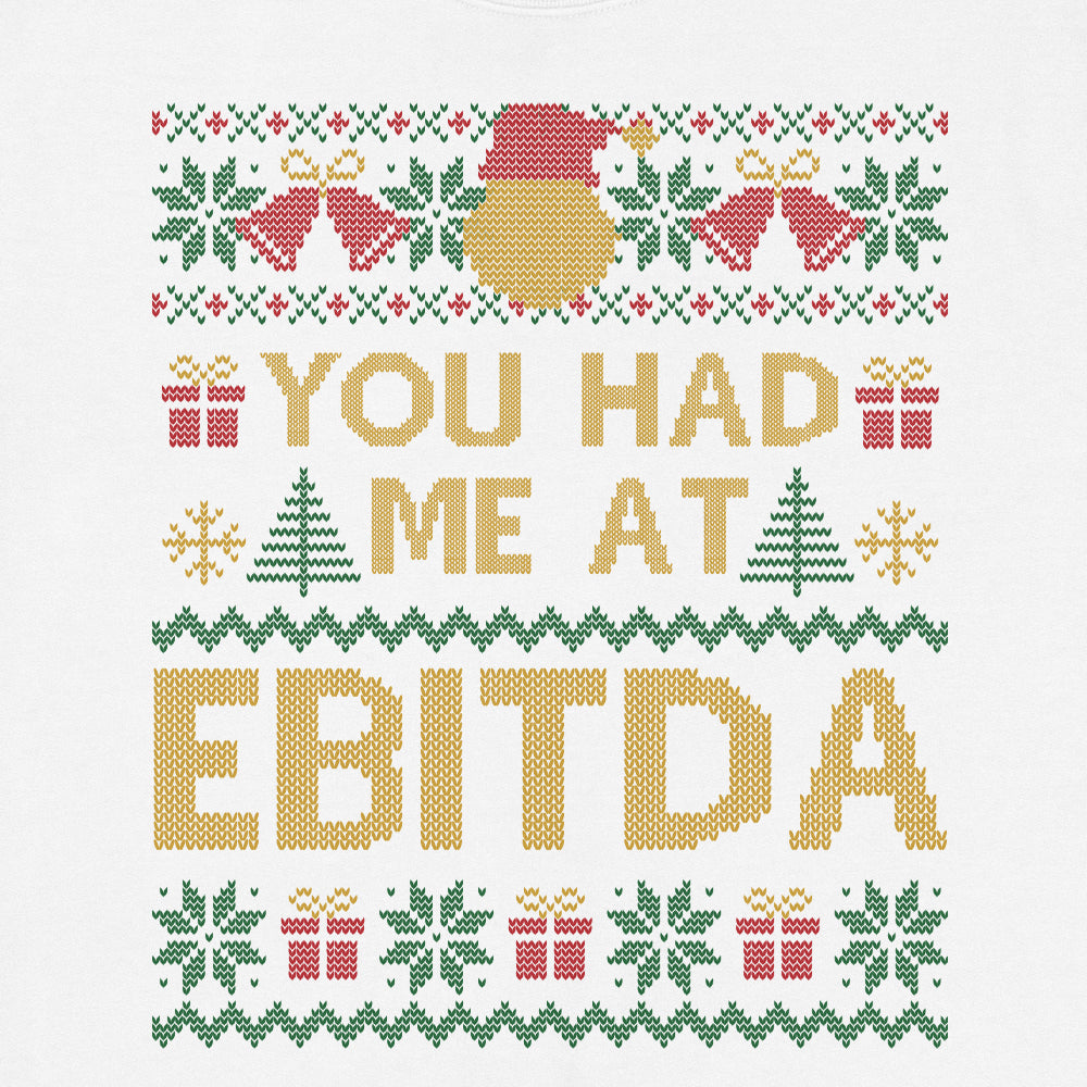 You Had Me At EBITDA Ugly Christmas Sweatshirt