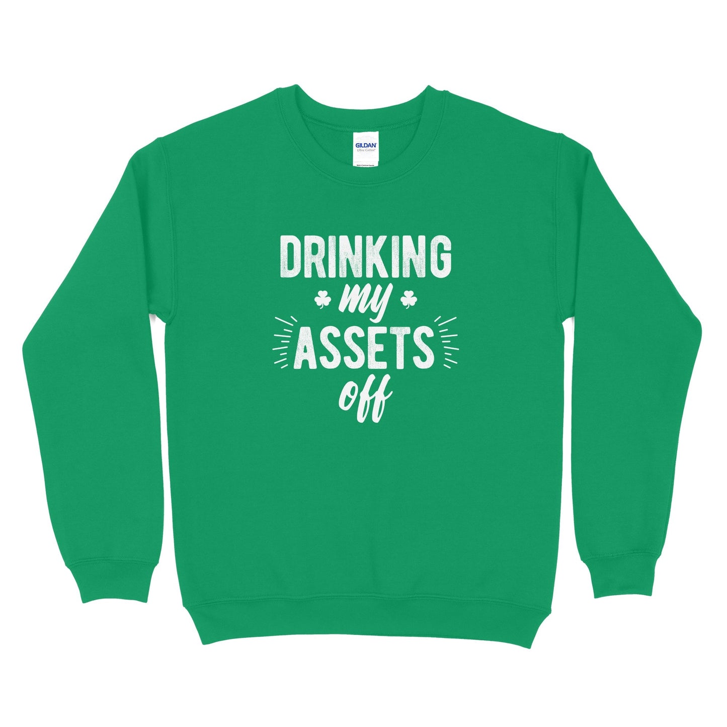 Drinking My Assets Off Sweatshirt