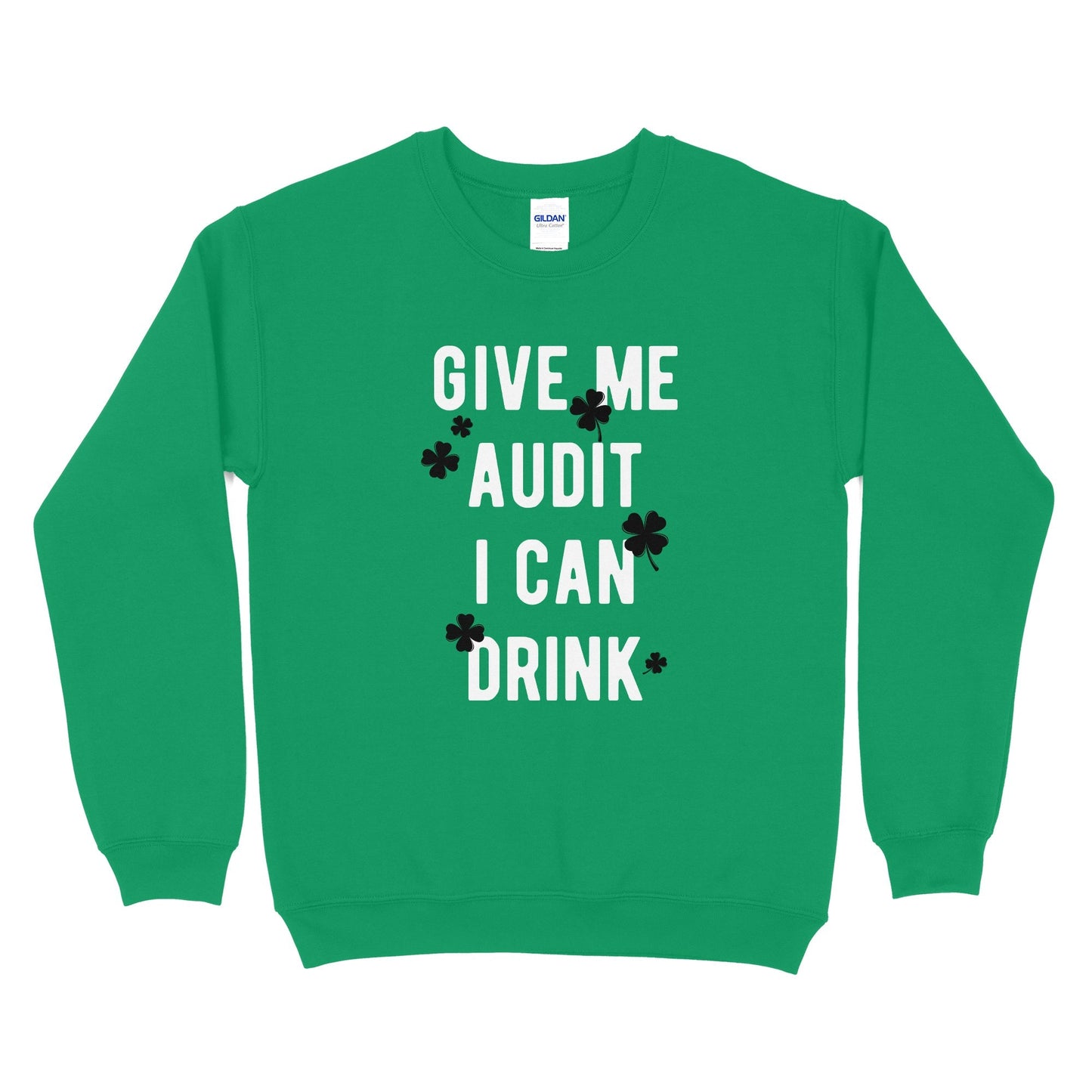Give Me Audit I Can Drink Sweatshirt